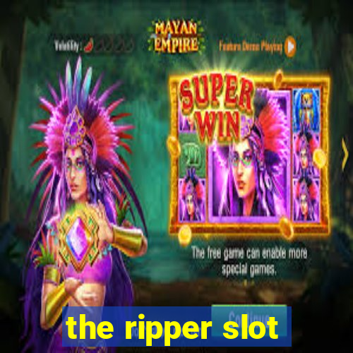 the ripper slot