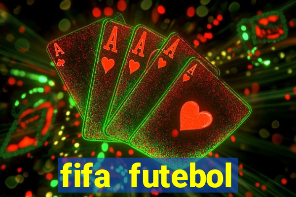 fifa futebol dinheiro infinito