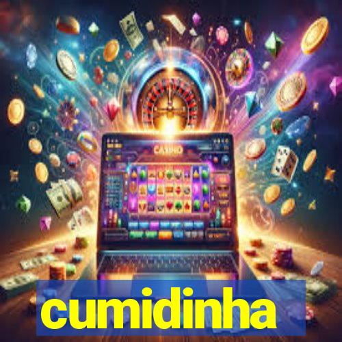 cumidinha