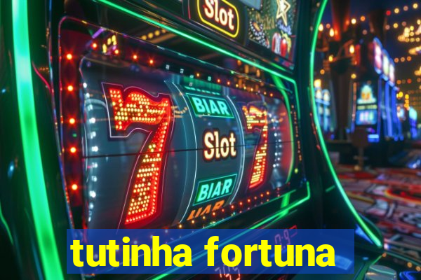 tutinha fortuna