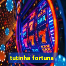 tutinha fortuna