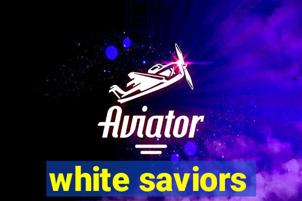 white saviors