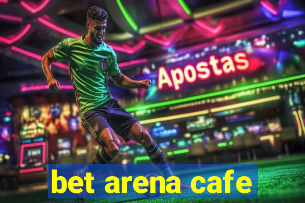 bet arena cafe