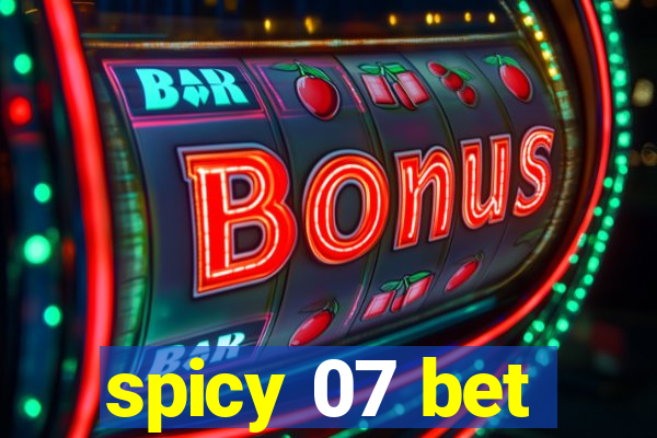 spicy 07 bet