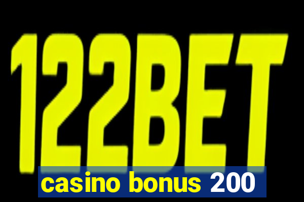 casino bonus 200