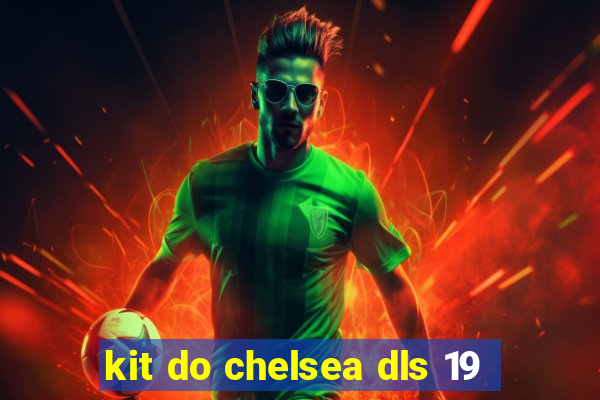 kit do chelsea dls 19