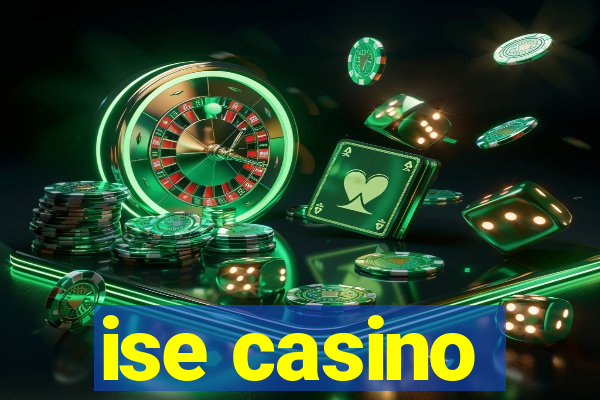 ise casino