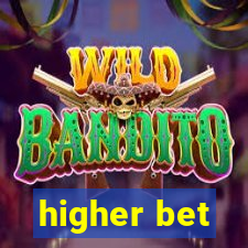 higher bet