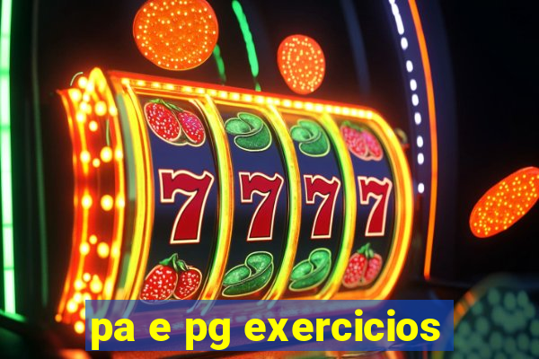 pa e pg exercicios