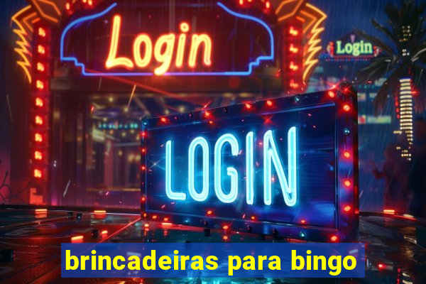 brincadeiras para bingo