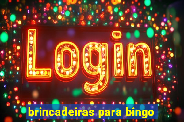 brincadeiras para bingo