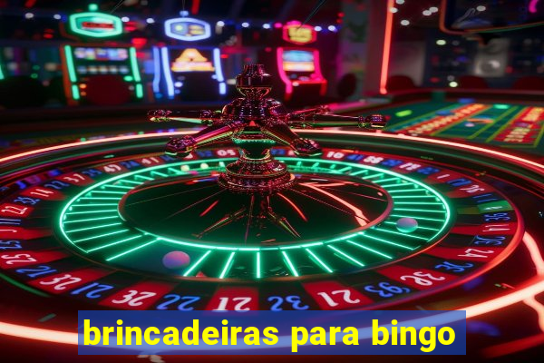 brincadeiras para bingo