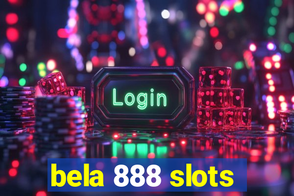 bela 888 slots