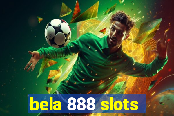 bela 888 slots