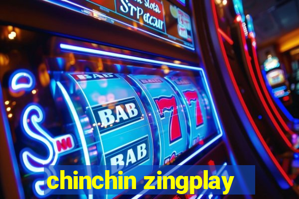 chinchin zingplay