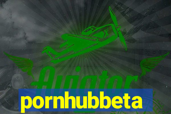 pornhubbeta