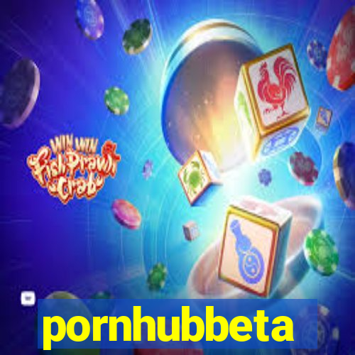 pornhubbeta