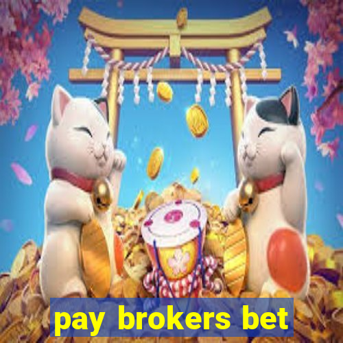 pay brokers bet