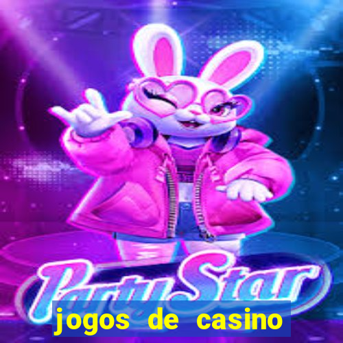 jogos de casino que da dinheiro