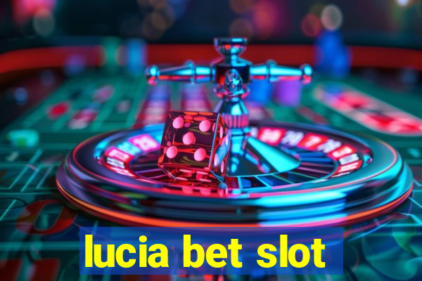 lucia bet slot