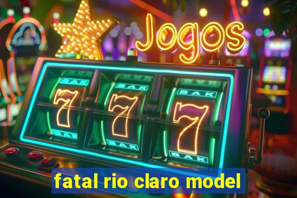 fatal rio claro model