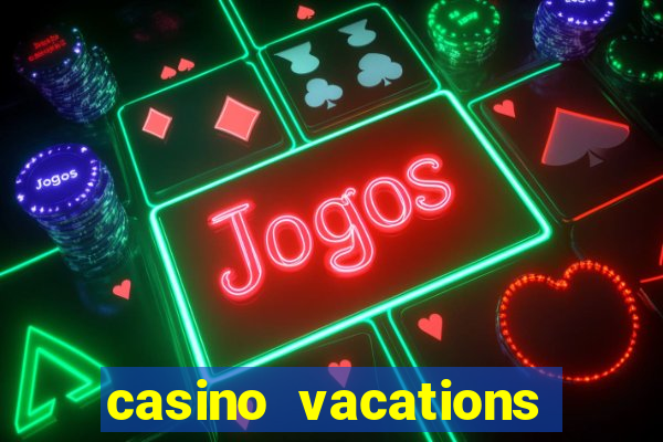 casino vacations all inclusive