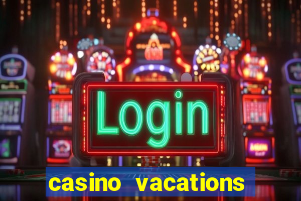 casino vacations all inclusive