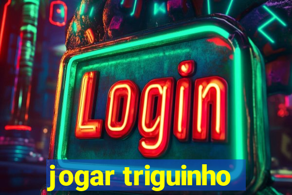 jogar triguinho