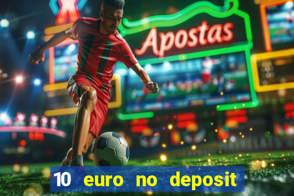 10 euro no deposit bonus für casino