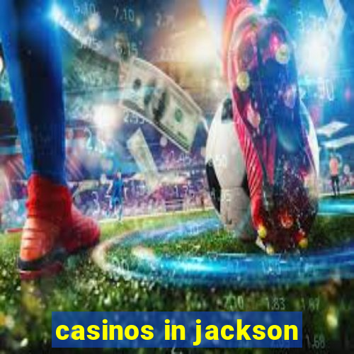 casinos in jackson