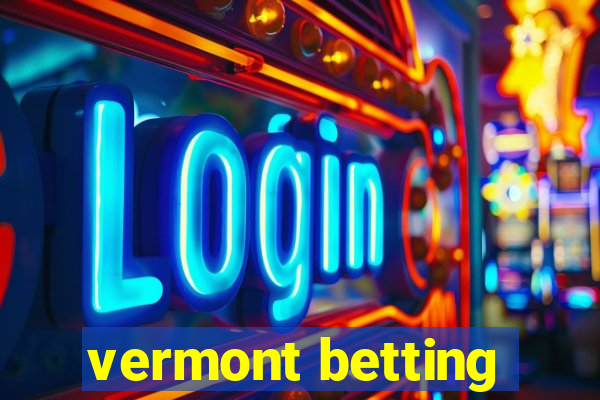 vermont betting