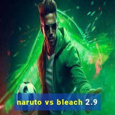 naruto vs bleach 2.9