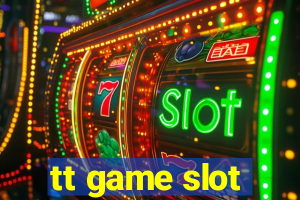 tt game slot