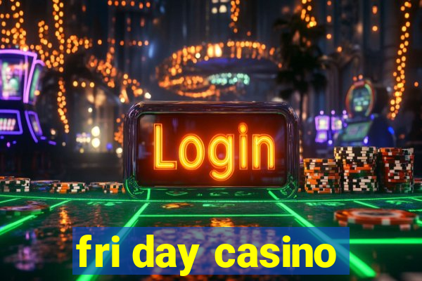 fri day casino