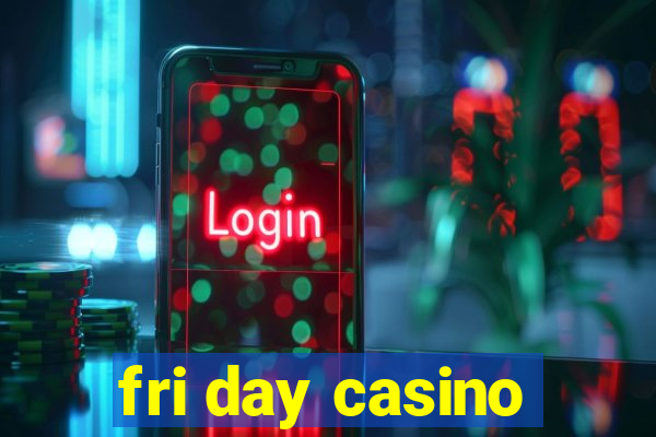 fri day casino