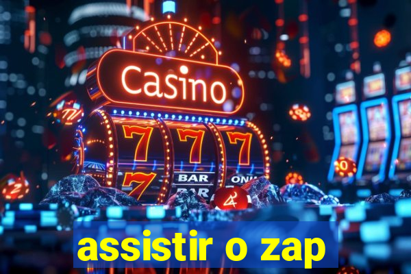 assistir o zap