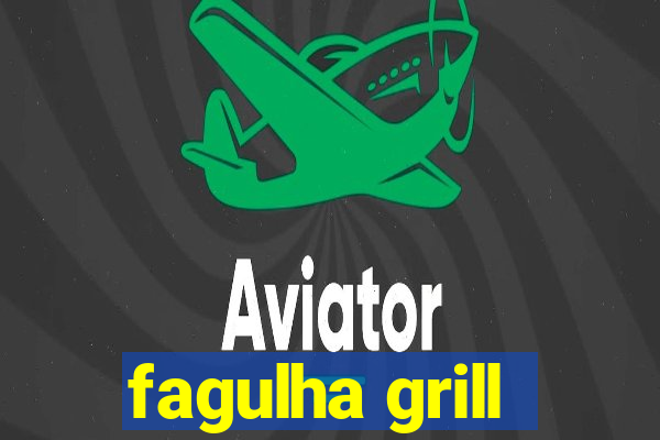 fagulha grill