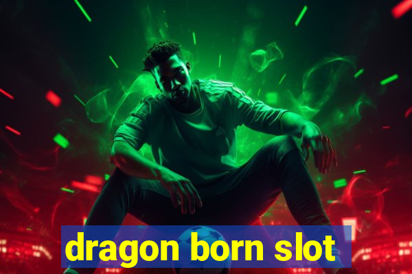 dragon born slot