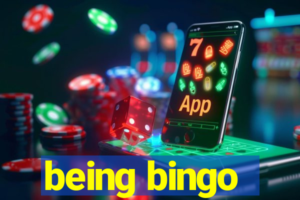 being bingo