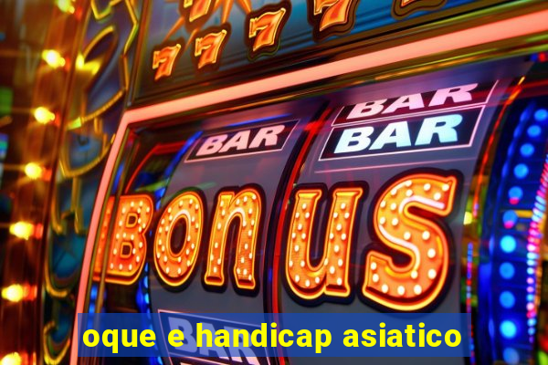 oque e handicap asiatico