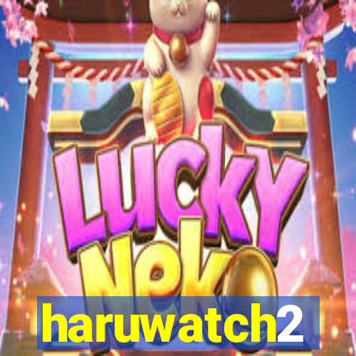 haruwatch2