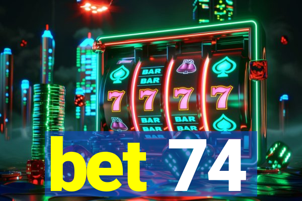 bet 74