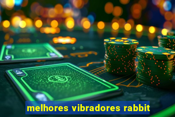 melhores vibradores rabbit