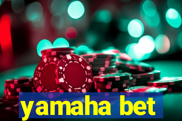 yamaha bet