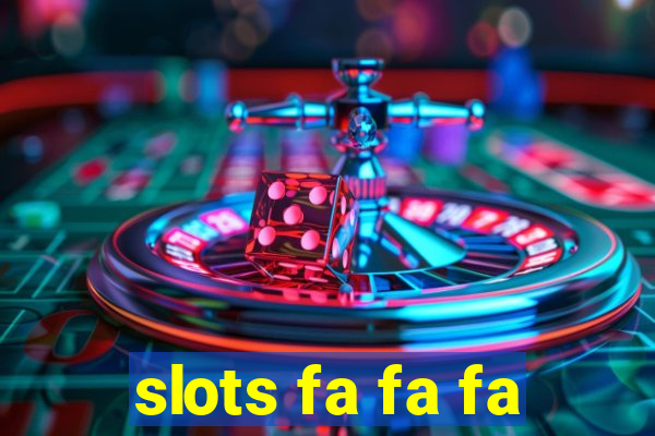 slots fa fa fa