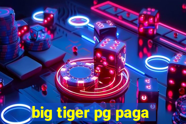 big tiger pg paga