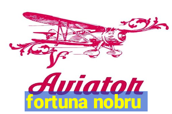 fortuna nobru