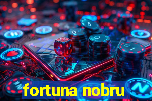 fortuna nobru