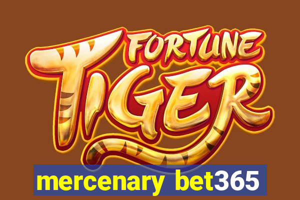 mercenary bet365