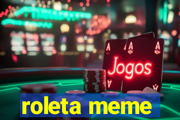 roleta meme